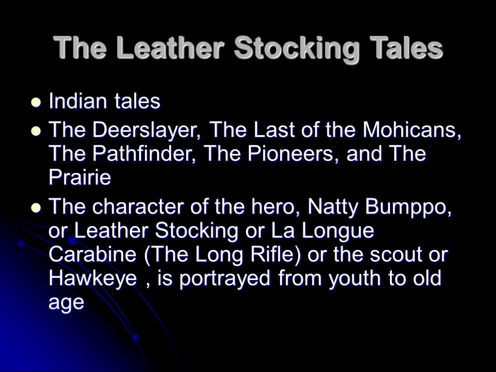 The Leather Stocking Tales Indian tales The Deerslayer, The Last of the Mohicans, The